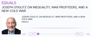 An image of the Equals Podcast website, featuring the interview with Professor Stiglitz